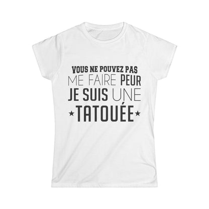 Vous ne pouvez pas me faire peur je suis une tatouée