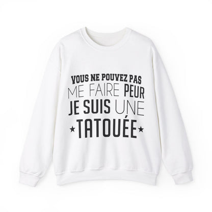 Vous ne pouvez pas me faire peur je suis une tatouée