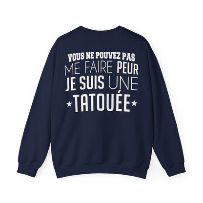 Vous ne pouvez pas me faire peur je suis une tatouée